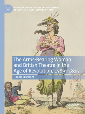 cover image of The Arms-Bearing Woman and British Theatre in the Age of Revolution, 1789-1815